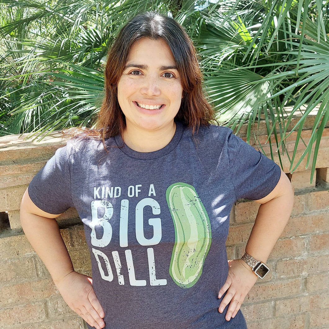 T-Shirt- Kind of a Big Dill