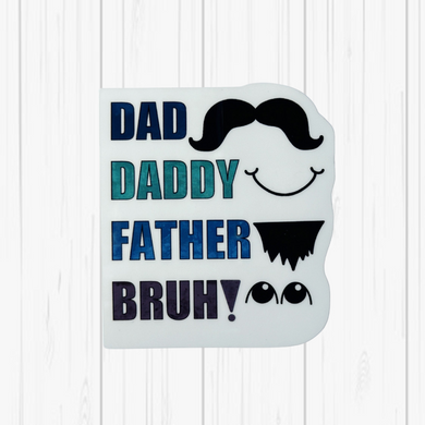 Stickers- Dad, Father, Bruh