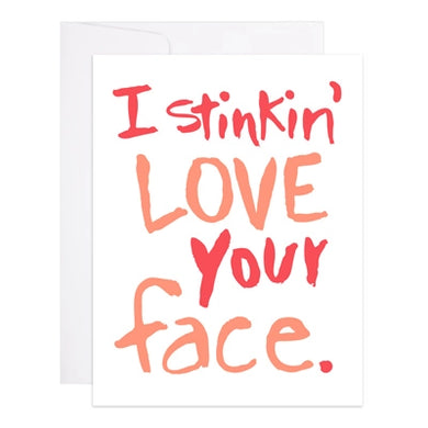 Cards- I stinkin' love your face
