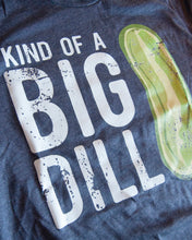 T-Shirt- Kind of a Big Dill