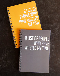 Snarky Notebook- A LIST OF PEOPLE WHO HAVE WASTED MY TIME