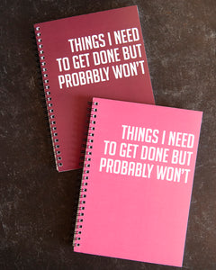 Snarky Notebook- THINGS I NEED TO GET DONE BUT PROBABLY WON'T