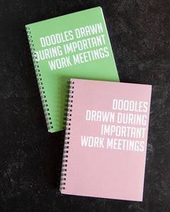 Snarky Notebook- DOOGLES DRAWN DURING IMPORTANT WORK MEETINGS