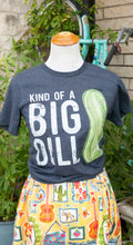 T-Shirt- Kind of a Big Dill