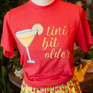 T-Shirt- A Tini Bit Older