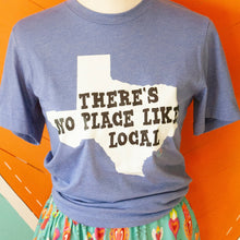 T-Shirt- There's No Place Like Local