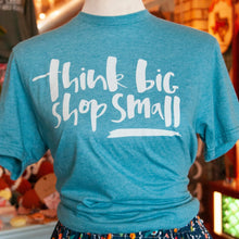 T-Shirt- Think Big, Shop Small