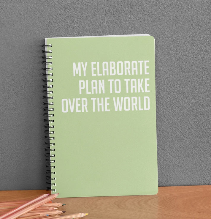 Snarky Notebook- MY ELABORATE PLAN TO TAKE OVER THE WORLD