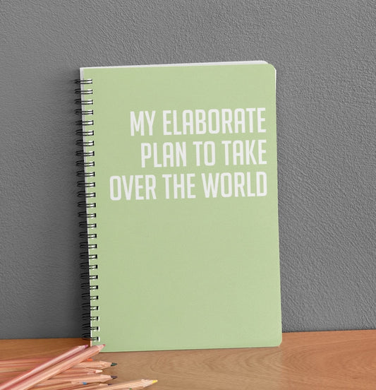 Snarky Notebook- MY ELABORATE PLAN TO TAKE OVER THE WORLD