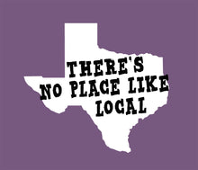 T-Shirt- There's No Place Like Local