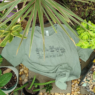 T-Shirt- Just one more plant